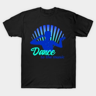 Dance to the Music T-Shirt